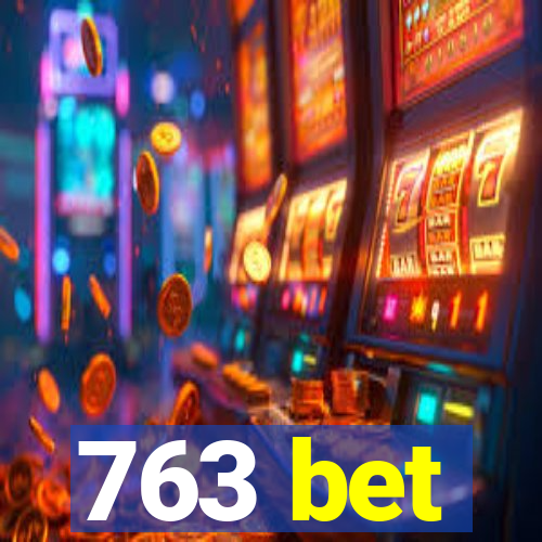 763 bet